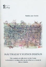 MAS TRAZAS Y NUEVOS DISEÑOS. OTRO CUADERNO DE TALLER DE LA FAMILIA TORNES: LA TRANSMISION DE IDEAS ARTISTICAS EN EL BARROCO A TRAVES DE LIBROS Y TRATA
