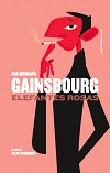 GAINSBOURG: ELEFANTES ROSAS. UNA BIOGRAFIA