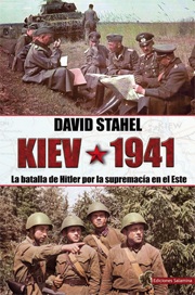 KIEV 1941/LA BATALLA DE HITLER POR LA SUPREMACIA EN EL ESTE