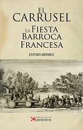 CARRUSEL, EL -  LA FIESTA BARROCA FRANCESA