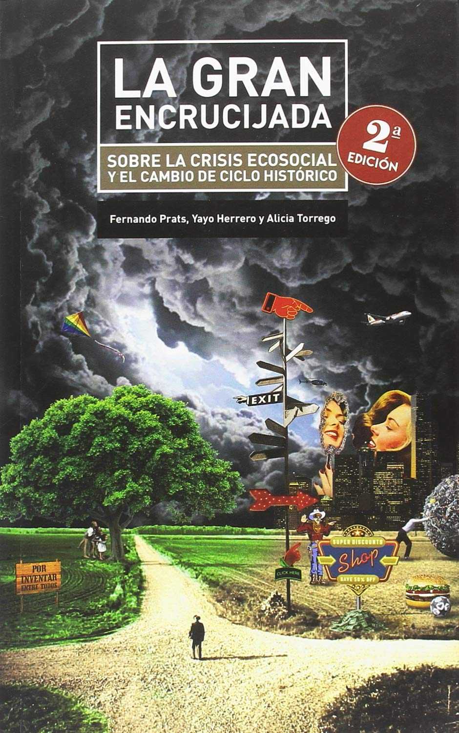 GRAN ENCRUCIJADA, LA. (2ª EDICIÓN) SOBRE LA CRISIS ECOSOCIAL Y CAMBIO DE CICLO HISTÓRICO
