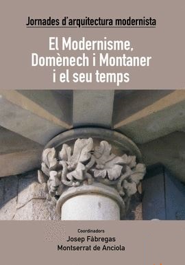MODERNISME, DOMENECH I MONTANER I EL SEU TEMPS. JORNADES D´ARQUITECTURA MODERNISTA