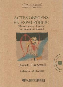 ACTES OBSCENS EN ESPAI PÚBLIC. (MANERES AMENES D'ESPERAR L'ADVENIMENT DEL MESSIES)