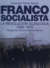 FRANCO SOCIALISTA. LA REVOLUCIÓN SILENCIADA 1936-1975
