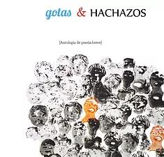 GOTAS & HACHAZOS (ANTOLOGíA DE POESíA BREVE)