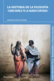 HISTORIA DE LA FILOSOFIA, LA. COMO NUNCA TE LA HABÍAN CONTADO