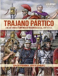 TRAJANO PRACTICO. LAS VICTORIOSAS CAMPAÑAS DE TRAJANO EN PERSIA, 114-117 d.C.