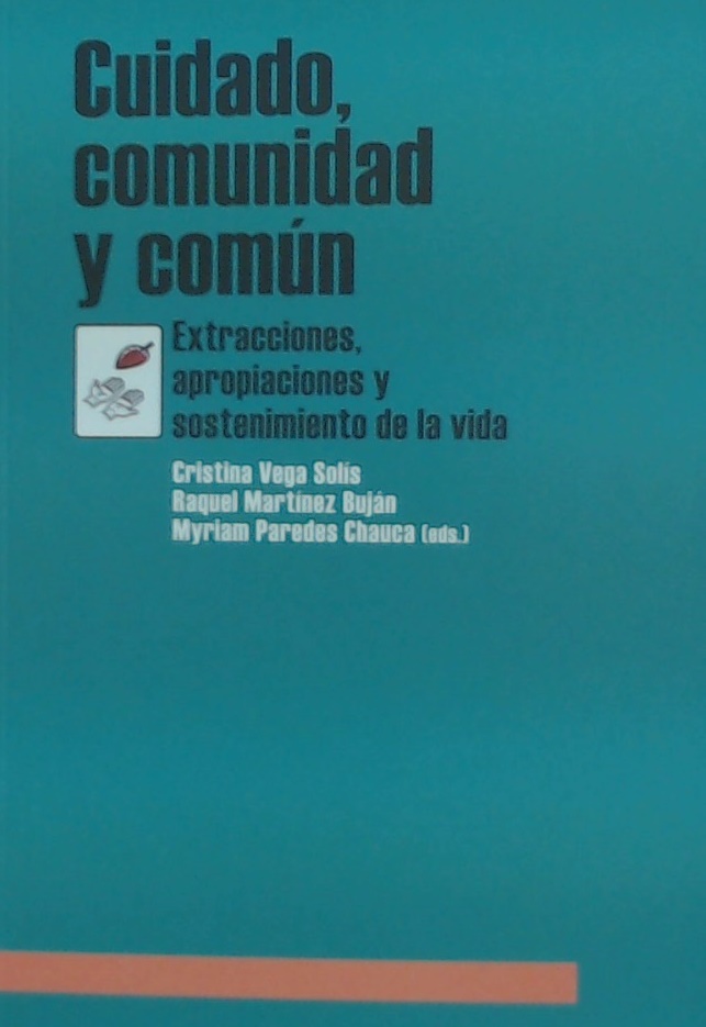 CUIDADO, COMUNIDAD Y COMÚN. EXTRACCIONES, APROPIACIONES Y SOSTENIMIENTO DE LA VIDA