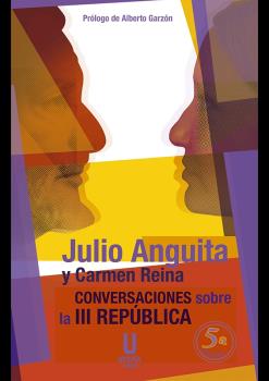 JULIO ANGUITA. CONVERSACIONES SOBRE LA III REPÚBLICA (5.ª Edicición)