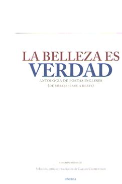 BELLEZA ES VERDAD, LA - ANTOLOGIA DE POETAS INGLESES (DE SHAKESPEARE A KEATS)