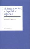 INDALECIO PRIETO Y LA POLITICA ESPAÑOLA