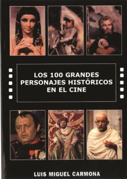 100 GRANDES PERSONAJES HISTORICOS EN EL CINE