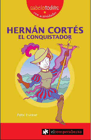 HERNAN CORTES. EL CONQUISTADOR (2.ª Edición) - Colección SABELOTODOS nº 18