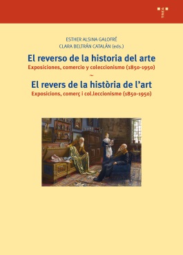 REVERSO DE LA HISTORIA DEL ARTE - EXPOSICIONES, COMERCIO Y COLECCIONISMO (1850-1950) / EXPOSICIONS, COMERç I COL.LECCIONSIME (1850-1950)