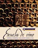 ESCUELA DE VINO. COMPRAR, CONSERVAR, CATAR, SERVIR Y BEBER EL VINO