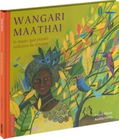 WANGARI MAATHAI - LA MUJER QUE PLANTO MILLONES DE ARBOLES (NUEVA EDICIÓN)