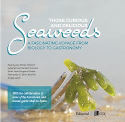 THOSE CURIOUS AND DELICIOUS SEAWEEDS. A FASCINATING VOYAGE FROM BIOLOGY TO GASTRONOMY