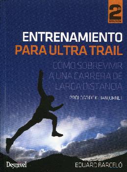 ENTRENAMIENTO PARA ULTRA TRAIL. COMO SOBREVIVIR A UNA CARRERA DE LARGA DISTANCIA