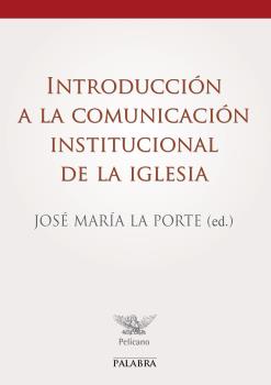 INTRODUCCION A LA COMUNICACION INSTITUCIONAL DE LA IGLESIA
