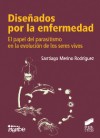 DISEÑADOS POR LA ENFERMEDAD. EL PAPEL DEL PARASITISMO EN LA