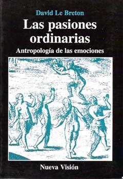 PASIONES ORDINARIAS, LAS. ANTROPOLOGIA DE LAS EMOCIONES