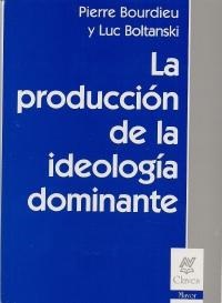 PRODUCCIÓN DE LA IDEALOGÍA DOMINANTE, LA
