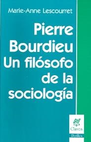 PIERRE BOURDIEU. UN FILÓSOFO DE LA SOCIOLOGÍA