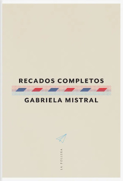 RECADOS COMPLETOS (GABRIELA MISTRAL)