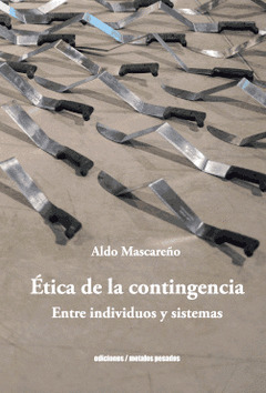 ETICA DE LA CONTINGENCIA. ENTRE INDIVIDUOS Y SISTEMAS