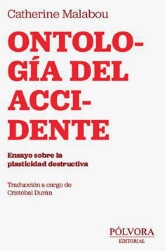 ONTOLOGÍA DEL ACCIDENTE. ENSAYO SOBRE LA PLASTICIDAD DESTRUCTIVA.