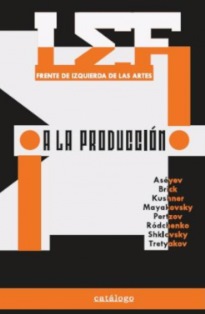 A LA PRODUCCIÓN!  LEF: FRENTE DE IZQUIERDA DE LAS ARTES