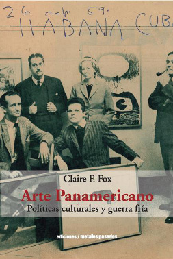 ARTE PANAMERICANO. POLITICAS CULTURALES Y GUERRA FRIA.