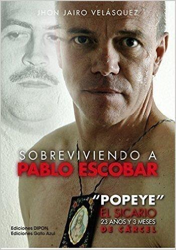 SOBREVIVIENDO A PABLO ESCOBAR: ´POPEYE´ EL SICARIO, 23 AÑOS Y 3 MESES DE CARCEL