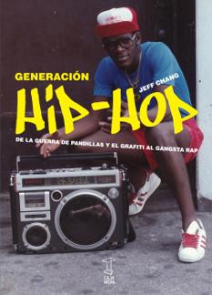 GENERACIÓN HIP-HOP. DE LA GUERRA DE PANDILLAS Y EL GRAFITTI AL GANGSTA RAP
