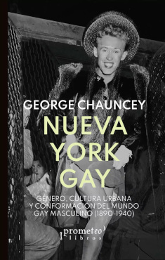 NUEVA YORK GAY. GÉNERO, CULTURA URBANA Y CONFORMACIÓN DEL MUNDO GAY MASCULINO (1890-1940)