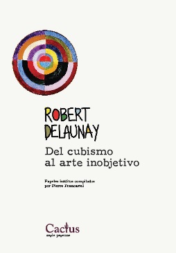 ROBERT DELAUNAY. DEL CUBISMO AL ARTE INOBJETIVO
