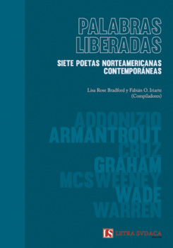 PALABRAS LIBERADAS: SIETE POETAS NORTEAMERICANAS CONTEMPORANEAS (BILINGÜE)