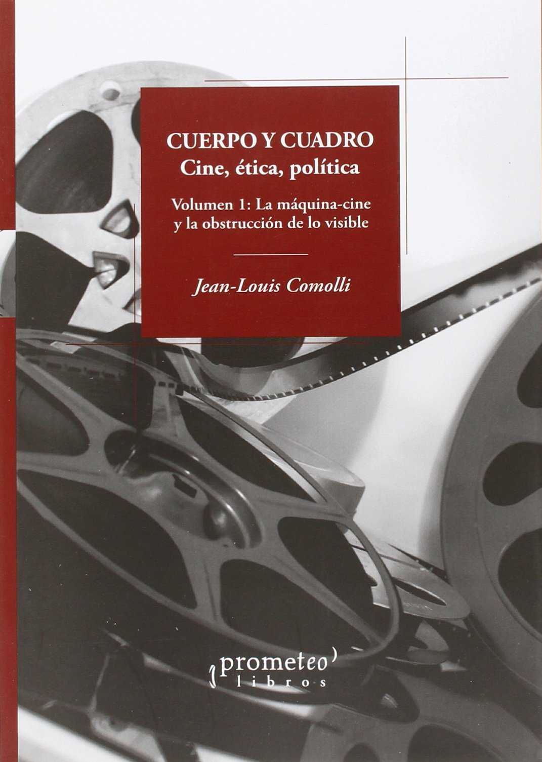 CUERPO Y CUADRO. CINE, ÉTICA Y POLÍTICA - VOL 1