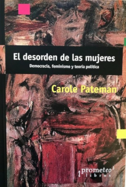 DESORDEN DE LAS MUJERES, EL. DEMOCRACIA, FEMINISMO Y TEORÍA POLÍTICA