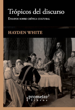 TRÓPICOS DEL DISCURSO. ENSAYOS SOBRE CRÍTICA CULTURAL
