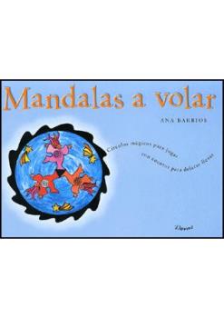 MANDALAS A VOLAR. CIRCULOS MAGICOS PARA VOLAR CON CUENTOS PARA DEJARSE LLEVAR