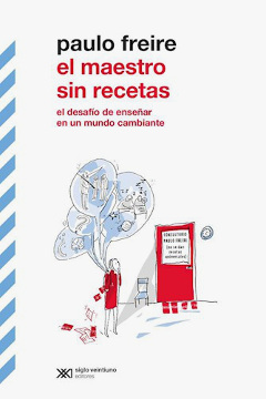 MAESTRO SIN RECETAS, EL. EL DESAFÍO DE ENSEÑAR EN UN MUNDO CAMBIANTE