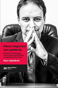 HACER NEGOCIOS CON PALABRAS. EL FRACASO DEL LENGUAJE COMO CLAVE PARA ENTENDER EL CAPITALISMO FINACIERO