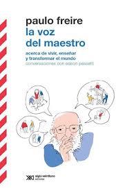 VOZ DEL MAESTRO, LA. ACERCA DE VIVIR, ENSEÑAR Y TRANSFORMAR EL MUNDO.