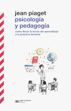 PSICOLOGÍA Y PEDAGOGÍA. COMO LLEVAR LA TEORÍA DEL APRENDIZAJE A LA PRÁCTICA DOCENTE