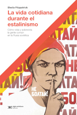 VIDA COTIDIANA DURANTE EL ESTALINISMO, LA. CÓMO SOBREVIVÍA LA GENTE COMÚN EN LA RUSIA SOVIÉTICA