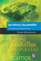 LOS CHICOS Y LAS PANTALLAS LAS RESPUESTAS QUE TODOS BUSCAMOS