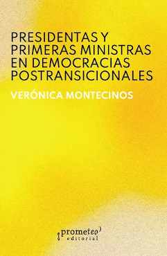PRESIDENTAS Y PRIMERAS MINISTRAS EN DEMOCRACIAS POSTRANSCISIONALES