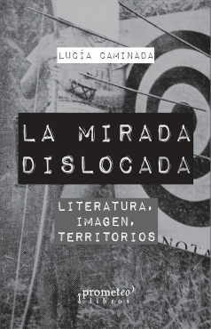 MIRADA DISLOCADA, LA. LITERATURA, IMAGEN, ESTEREOTIPOS