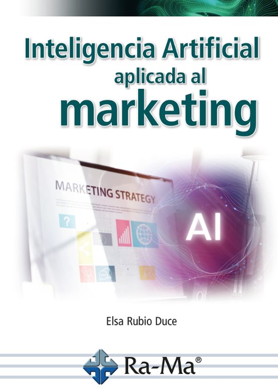 INTELIGENCIA ARTIFICIAL APLICADA AL MARKETING. CURSO PRÁCTICO